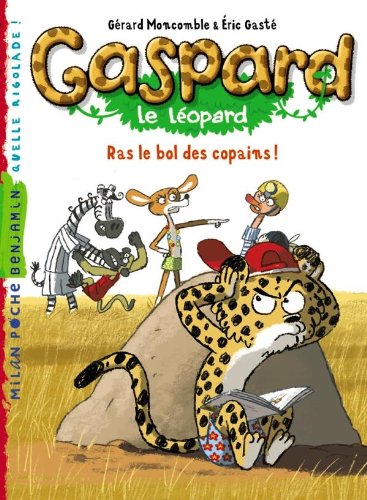 Gaspard le léopard, tome 3 : Ras le bol des copains ! 9782745942562