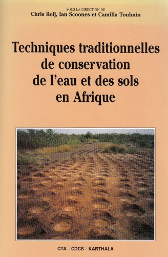 Techniques traditionnelles de conservation de l'eau et des sols en Afrique 9782865376964