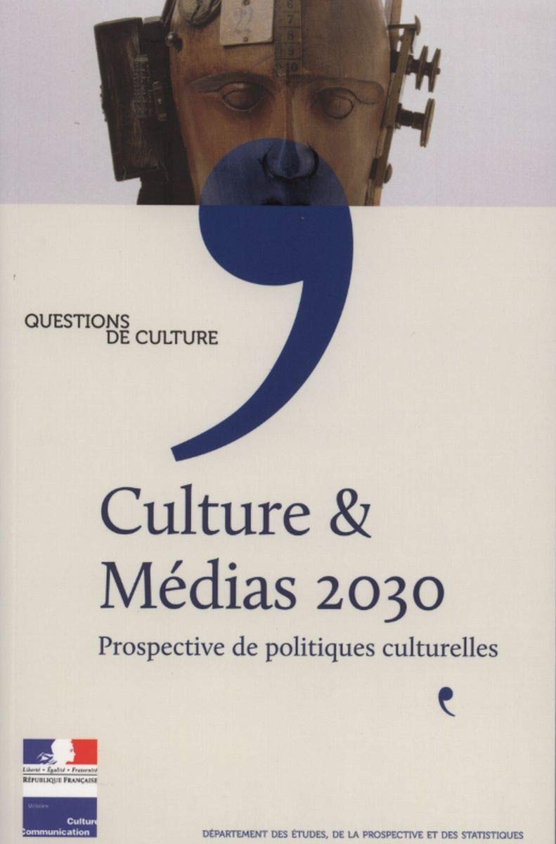 Culture & Médias 2030 - Prospective de politiques culturelles 9782110975423