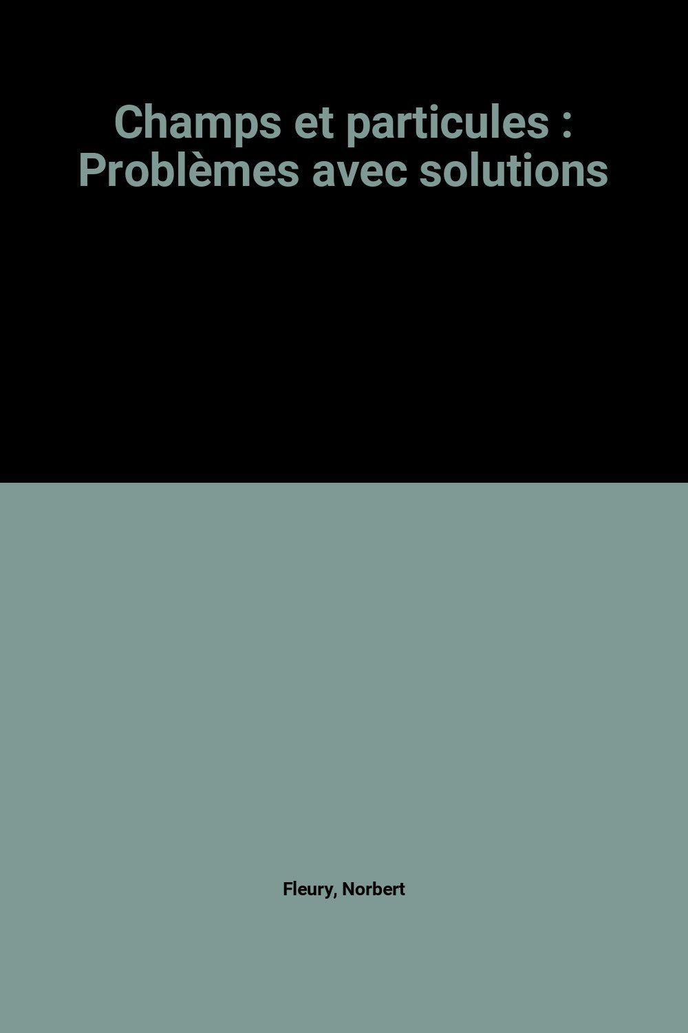 Champs et particules: Problèmes avec solutions 9782225818868