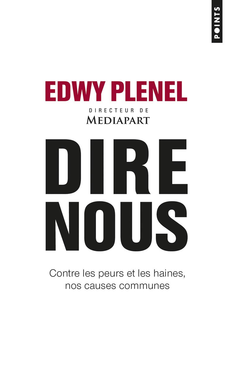 Dire nous: Contre les peurs et les haines, nos causes communes 9782757865965