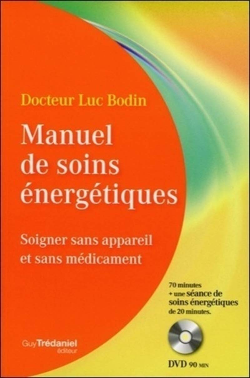 Manuel de soins énergétiques - Soigner sans appareil et sans médicament 9782813206404