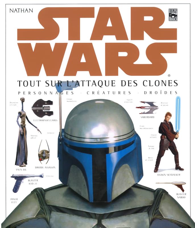 Star Wars : Tout sur l'Attaque des clones, personnages, créatures, droïdes 9782092404713