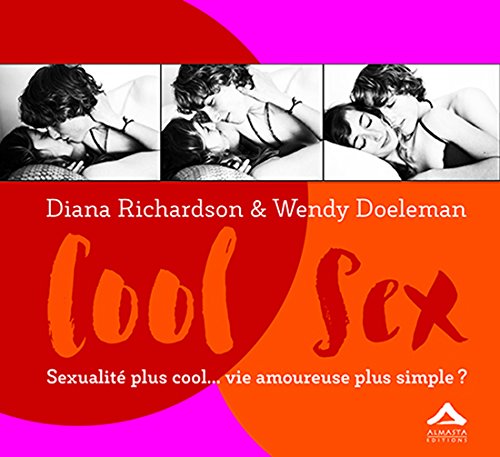 Cool Sex : Sexualité plus cool vie amoureuse plus simple ? 9782940095421
