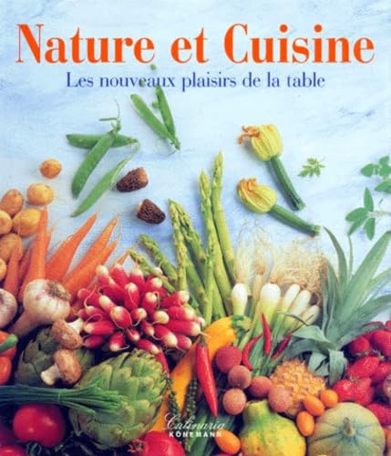 Nature et cuisine : Les nouveaux plaisirs de la table 9783895084751