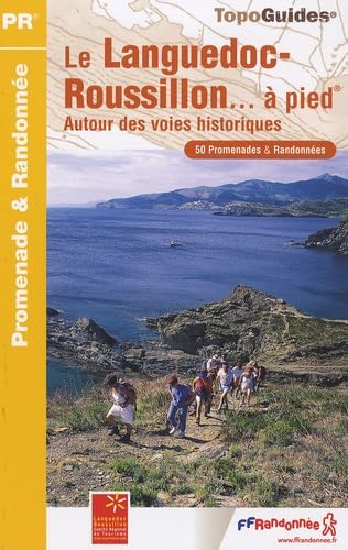Le Languedoc-Roussillon... à pied: Autour des voies historiques. 50 promenades & randonnées 9782751403224