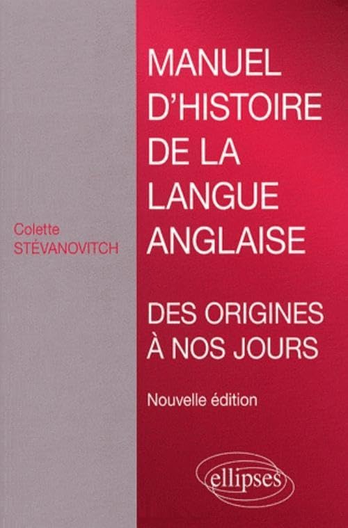 Manuel d'histoire de la langue anglaise: Des origines à nos jours 9782729839734