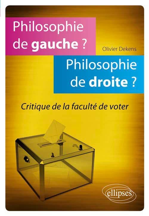 Philosophie de Gauche ? Philosophie de Droite ? Critique de la Faculté de voter 9782729872427