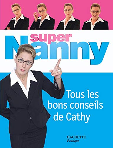 Super Nanny : Tous les bons conseils de Cathy 9782012371262