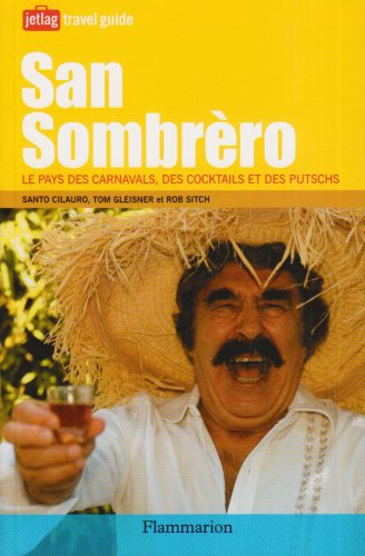 San Sombrèro: Le pays des carnavals, des cocktails et des putschs 9782081214774