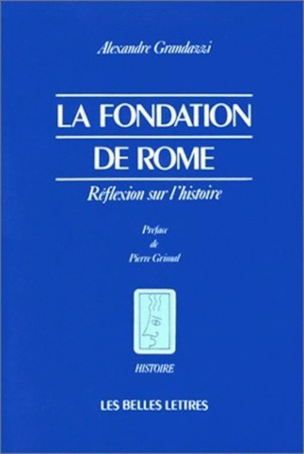 La Fondation de Rome : Réflexion sur l'histoire 9782251380100