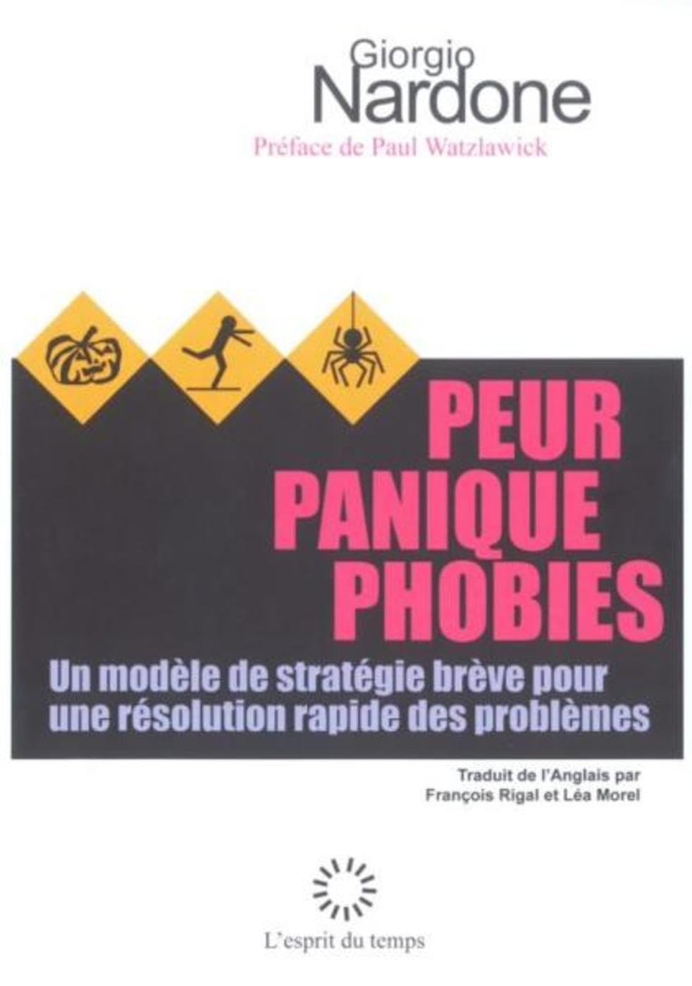 Peur, panique, phobies : un modèle de stratègie brève pour une résolution rapide des problèmes 9782908206425