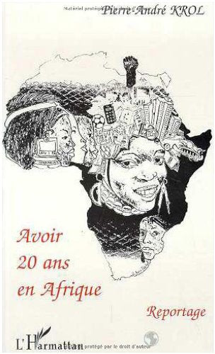 Avoir 20 ans en Afrique: Reportage 9782738423528