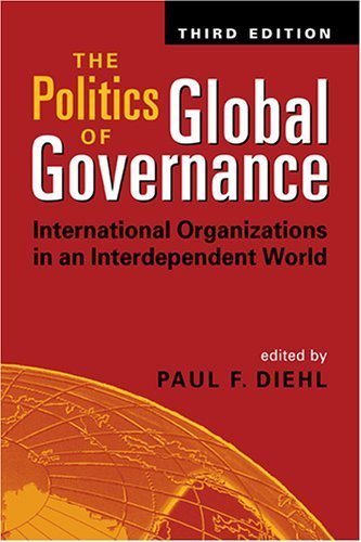 The Politics Of Global Governance: International Organizations In An Interdependent World 9781588263285