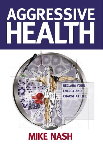 Aggressive Health: Reclaim Your Energy And Charge At Life 9780954227111