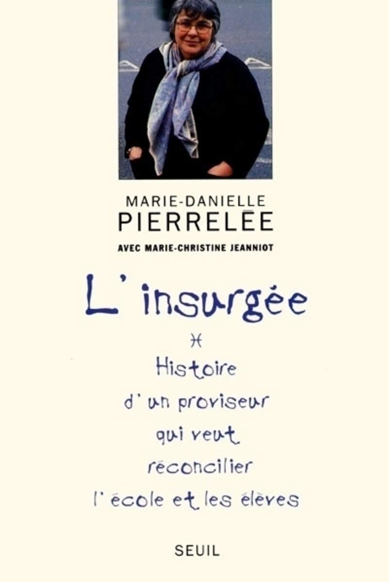 Insurgée. Histoire d'un proviseur qui veut réconcilier l'école et les élèves, biographie 9782020367677