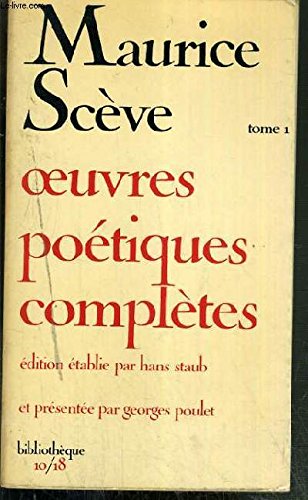 OEUVRE POETIQUES COMPLETES - TOME PREMIER. LES BLASONS - ARION - DELIE - BIBLIOTHEQUE 10 / 18 