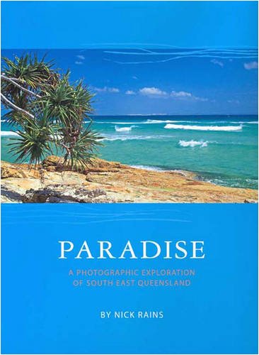 Paradise: A Photographic Exploration of Southern Queensland 9780975242902