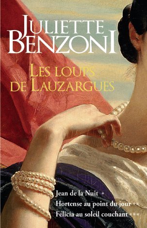 Les Loups de Lauzargues, intégrale: Jean de la nuit / Hortense au point du jour / Félicia au soleil couchant 9782298113600