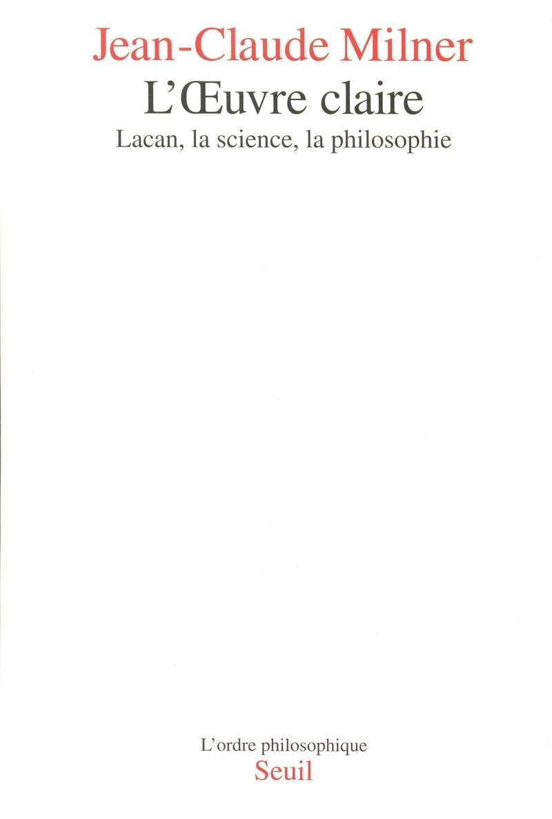 L'Oeuvre claire: Lacan, la science, la philosophie 9782020235891