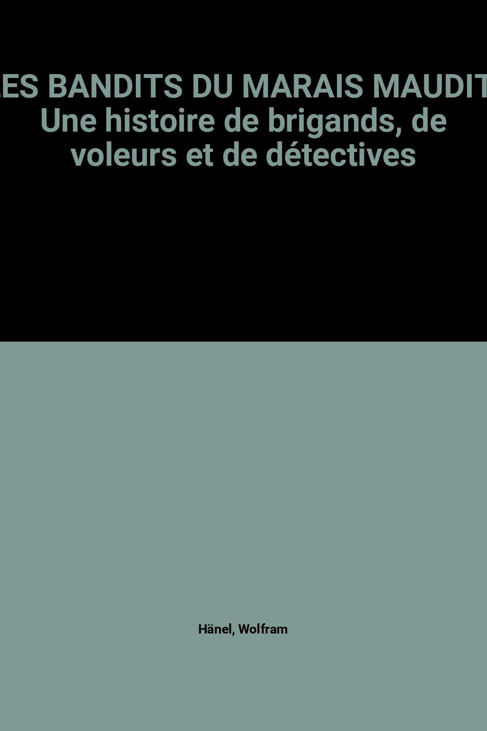 Les Bandits Du Marais Maudit. Une Histoire De Brigands, De Voleurs Et De Detectives 9783314211119