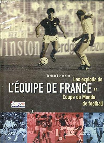 Les Exploits De L'Equipe De France En Coupe Du Monde De Football 9782884611121