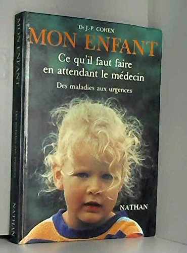 La sante de mon enfant / que faire en attendant le medecin 9782092910078