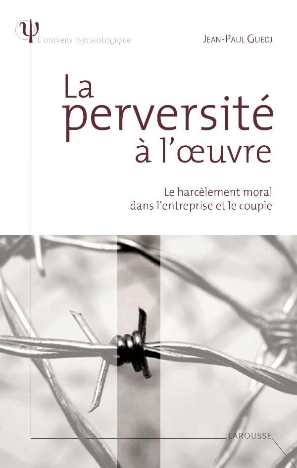 La perversité à l'oeuvre - Le harcèlement moral dans l'entreprise et le couple 9782035833167