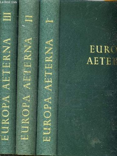 EUROPE AETERNA UNE VUE D'ENSEMBLE DE LA VIE DE L'EUROPE ET DE SES PEUPLES SA CULTURE SON ECONOMIE L'ETAT ET L'HOMME - EN 3 VOLUMES / 8E EDITION. 