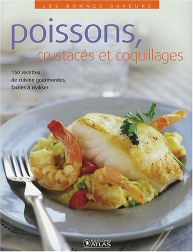 Les bonnes saveurs - Poissons, crustacés et coquillages 9782723462525