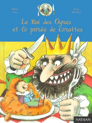 Le Roi des ogres et la purée de carottes 9782092501108