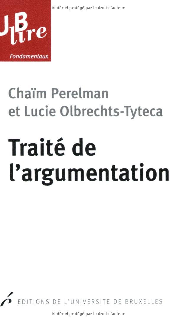 TRAITE DE L'ARGUMENTATION. LA NOUVELLE RHETORIQUE. PREFACE DE MICHEL MEYER (0000) 9782800413983