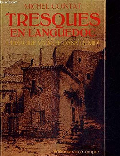 Tresques en Languedoc. Ou l'histoire vivante dans le Midi 
