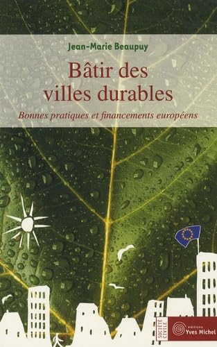 Bâtir des villes durables: Bonnes pratiques et financements européens 9782913492622