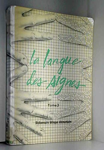 La Langue des signes Tome 3: dictionnaire bilingue élémentaire 9782904641022