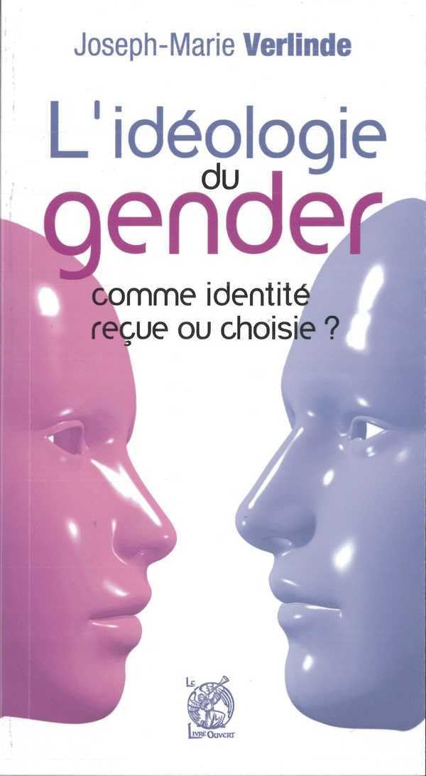 L'ideologie du gender : Identité reçue ou choisie ? 9782915614619