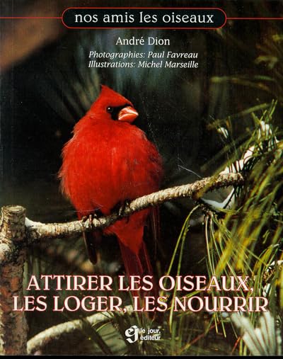 Attirer les oiseaux les loger les nourrir 9782890445949