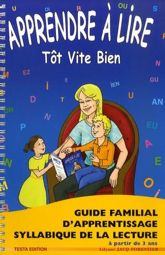 Apprendre à lire tôt vite bien: Guide familial d'apprentissage syllabique de la lecture 9782952327008
