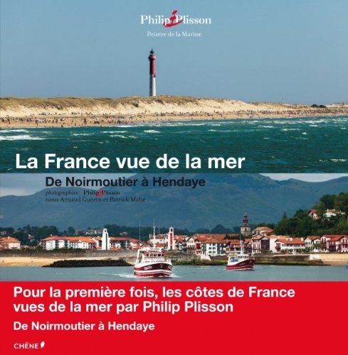 La France vue de la mer: De Noirmoutier à Hendaye 9782812302879