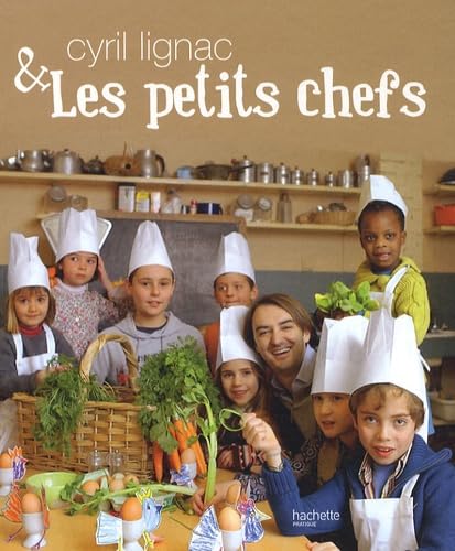 Cyril lignac et les petits chefs 9782012377967