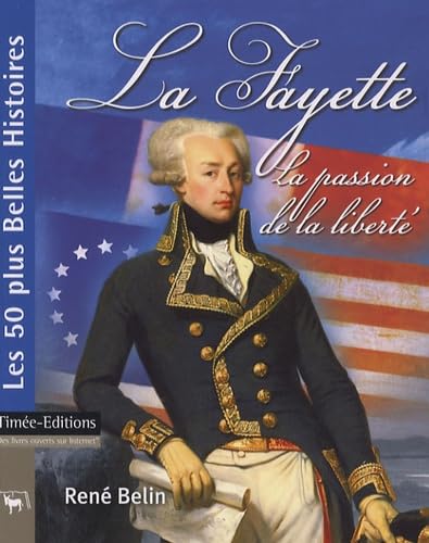 La Fayette: La passion de la liberté 9782915586947