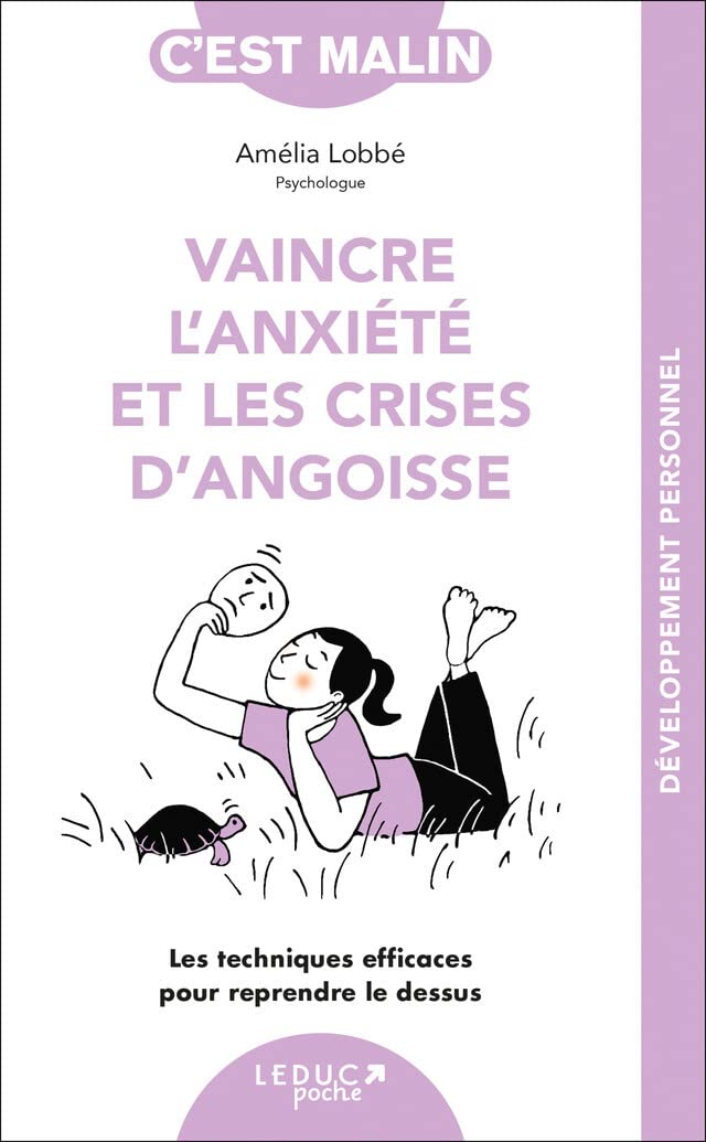 Vaincre l'anxiété et les crises d'angoisse, c'est malin: Les techniques efficaces pour reprendre le dessus 9791028500757
