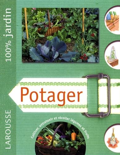 Potager: Le guide indispensable pour préparer, planter, améliorer et entretenir un jardin familial 9782035835840