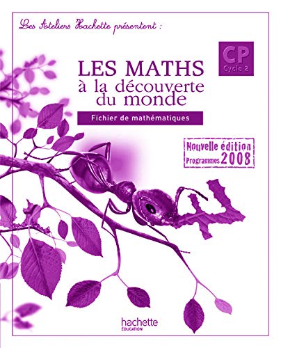 Les Ateliers Hachette Les Mathématiques à la découverte du monde CP - Guide pédagogique - Ed.2009 9782011174727