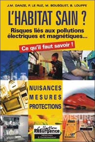 L'habitat sain ? L'électrosmog, le maîtriser, le connaître et s'en protéger 9782872110681
