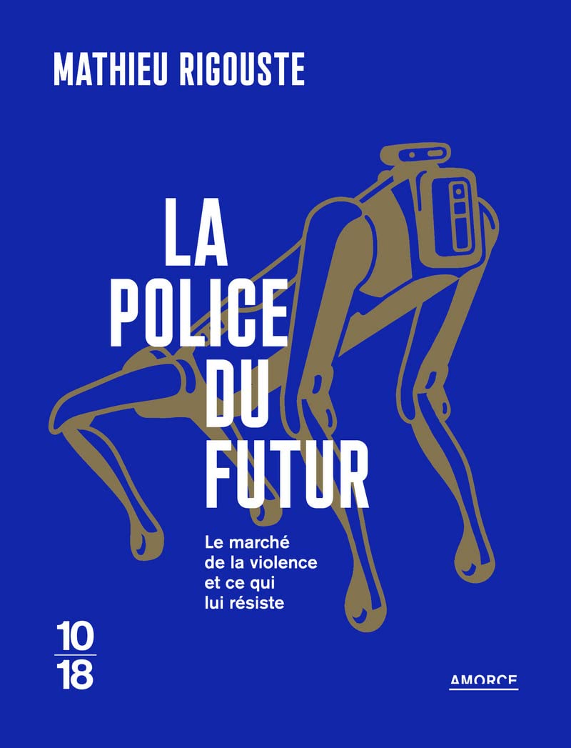 La police du futur: Le marché de la violence et ce qui lui résiste 9782264079848