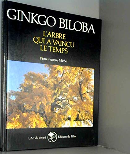 Ginkgo biloba: L'arbre qui a vaincu le temps 9782866450168