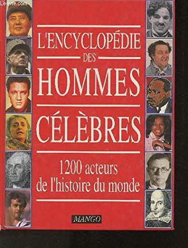 Encyclopédie des hommes célébrés : 1200 acteurs de l'histoire du monde 9782740400937