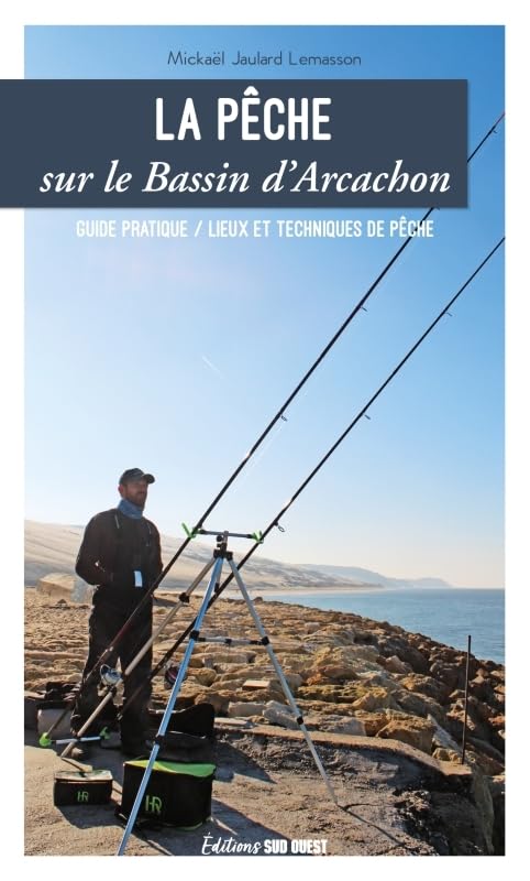 La pêche sur le Bassin d'Arcachon: Guide pratique, lieux et techniques de pêche 9782817709239