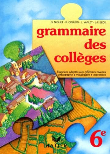 Francais 6eme Grammaire Des Colleges. Exercices Adaptes Aux Differents Niveaux 9782218072628